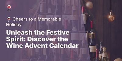 Unleash the Festive Spirit: Discover the Wine Advent Calendar - 🍷 Cheers to a Memorable Holiday