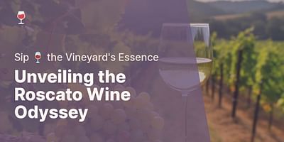 Unveiling the Roscato Wine Odyssey - Sip 🍷 the Vineyard's Essence