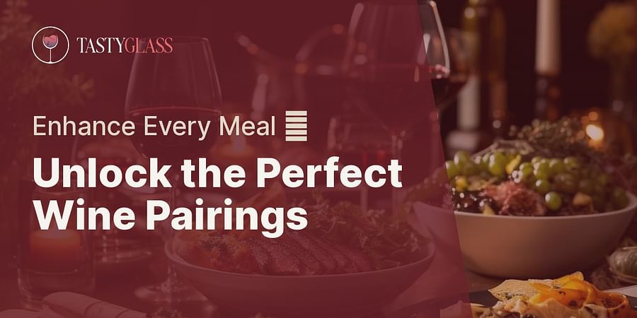 Unlock the Perfect Wine Pairings - Enhance Every Meal 🗬