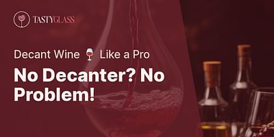 No Decanter? No Problem! - Decant Wine 🍷 Like a Pro