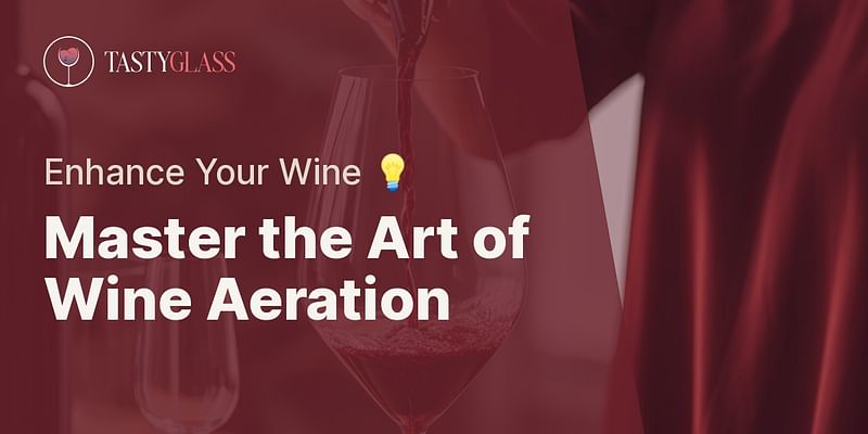 Master the Art of Wine Aeration - Enhance Your Wine 💡