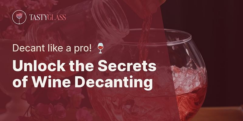 Unlock the Secrets of Wine Decanting - Decant like a pro! 🍷