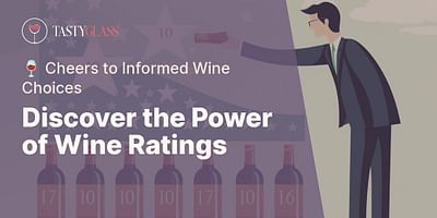 Discover the Power of Wine Ratings - 🍷 Cheers to Informed Wine Choices