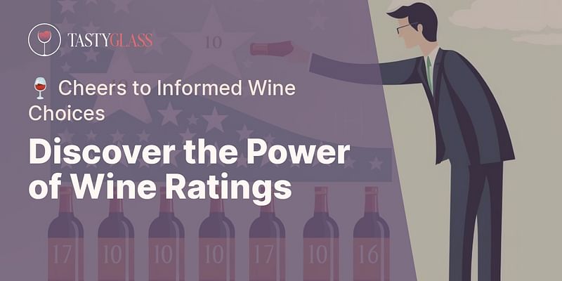 Discover the Power of Wine Ratings - 🍷 Cheers to Informed Wine Choices