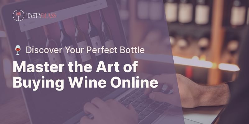 Master the Art of Buying Wine Online - 🍷 Discover Your Perfect Bottle