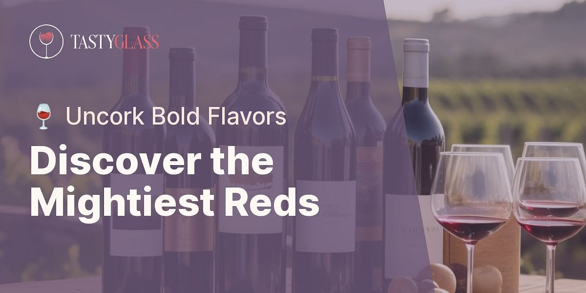 What are the strongest red wines?