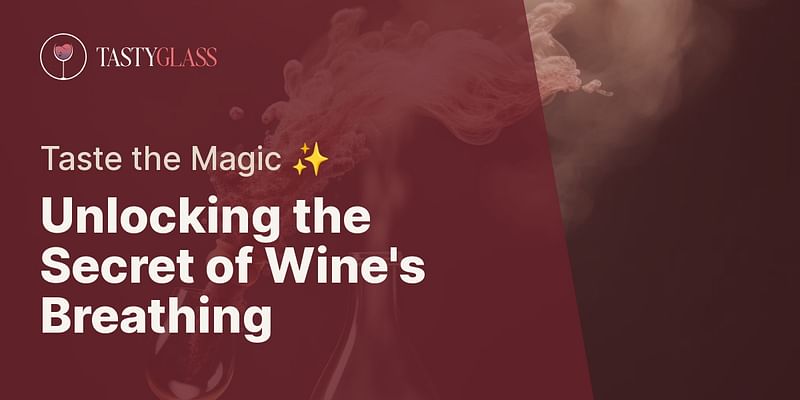 Unlocking the Secret of Wine's Breathing - Taste the Magic ✨