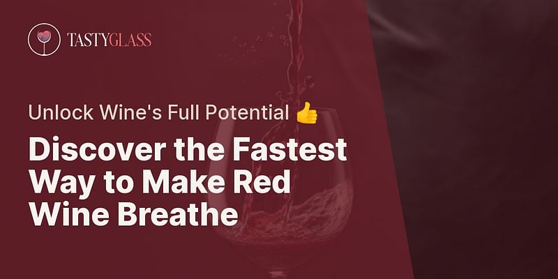 Discover the Fastest Way to Make Red Wine Breathe - Unlock Wine's Full Potential 👍
