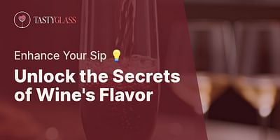 Unlock the Secrets of Wine's Flavor - Enhance Your Sip 💡