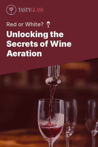Unlocking the Secrets of Wine Aeration - Red or White? 🍷