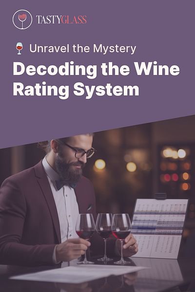 Decoding the Wine Rating System - 🍷 Unravel the Mystery