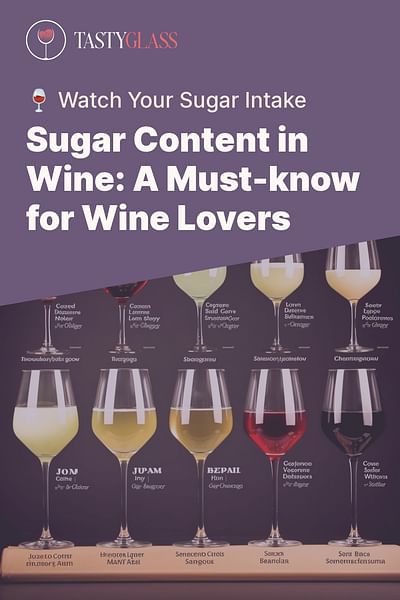 Sugar Content in Wine: A Must-know for Wine Lovers - 🍷 Watch Your Sugar Intake