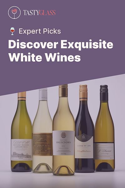 Discover Exquisite White Wines - 🍷 Expert Picks