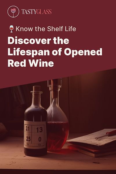 Discover the Lifespan of Opened Red Wine - 🍷Know the Shelf Life